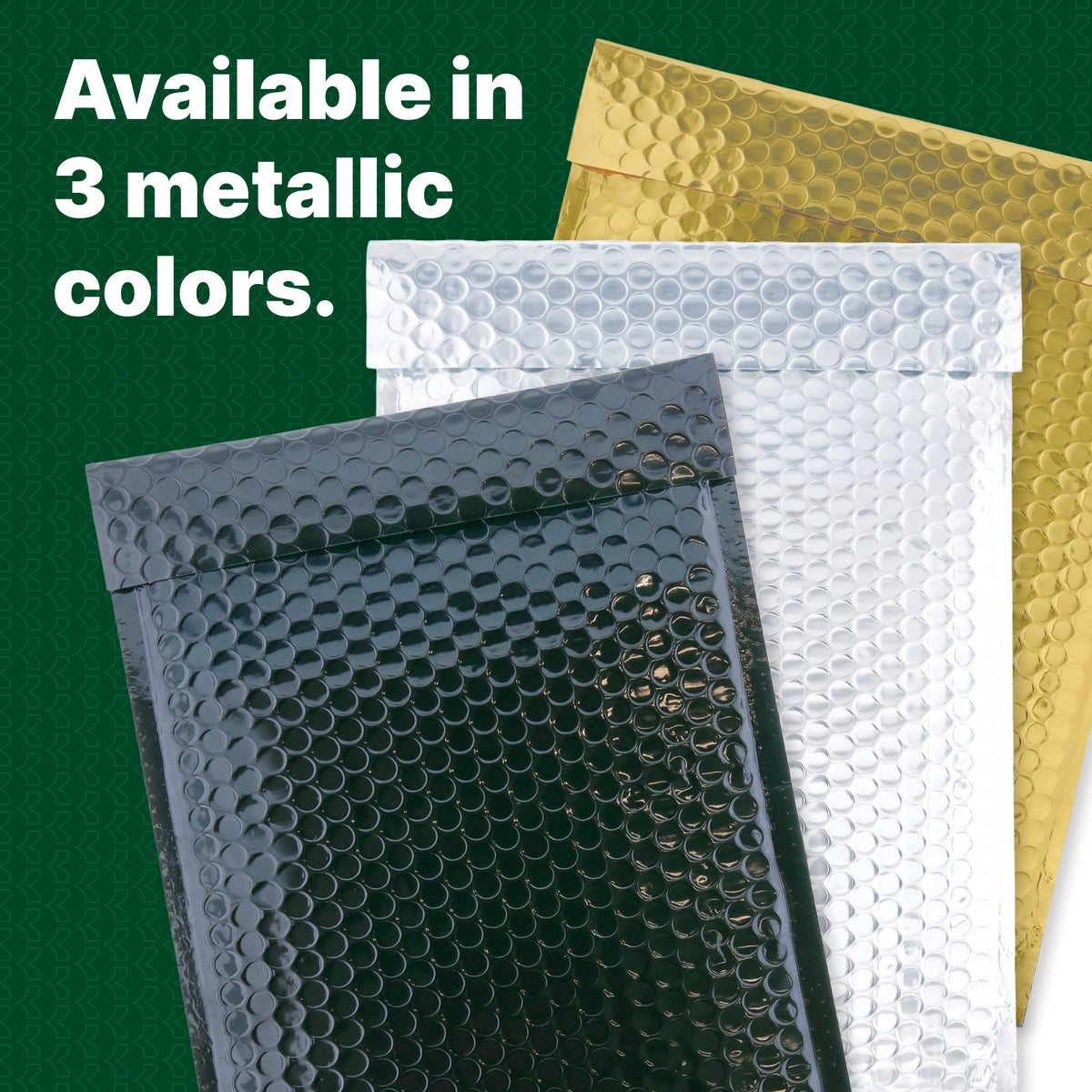 Bubble mailers with fold-over flaps, available in 3 metallic colors: black, silver and gold.
