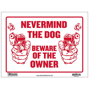 9" X 12" Never Mind The Dog Beware of Owner Sign